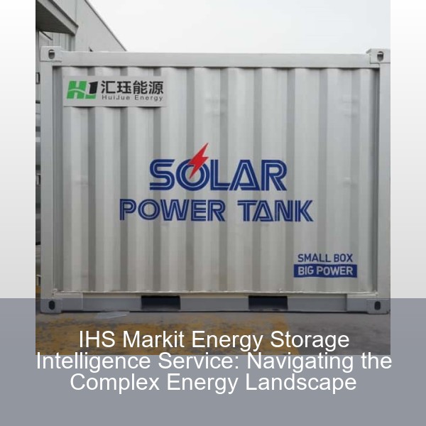 IHS Markit Energy Storage Intelligence Service: Navigating the Complex Energy Landscape